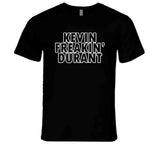 Kevin Durant Freakin Durant Brooklyn Basketball Fan V2 T Shirt