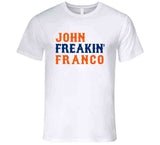 John Franco Freakin New York Baseball Fan V2 T Shirt