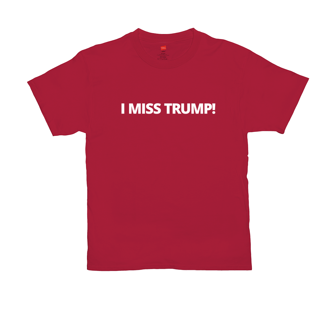 I Miss Trump! T-Shirt