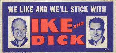 Political vintage bumper sticker, presidential election of 1956 'We like and we'll stick with Ike and Dick'