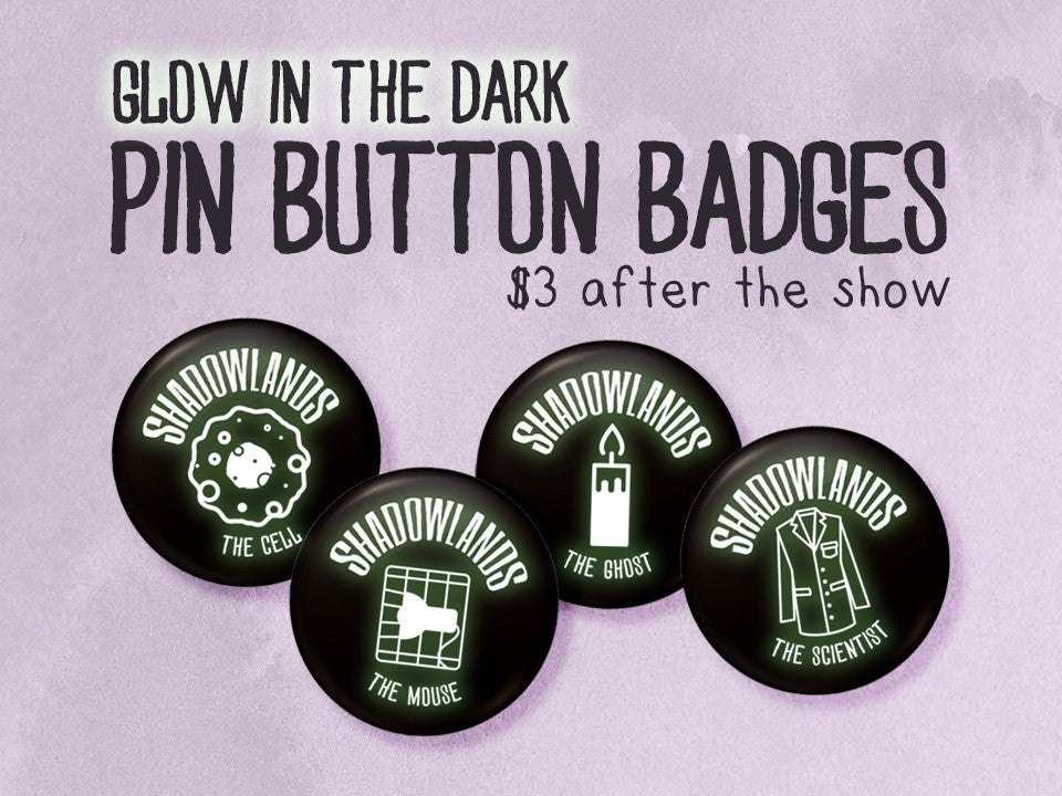 Glow in the Dark Buttons for Shadowlands at Toronto Fringe Festival