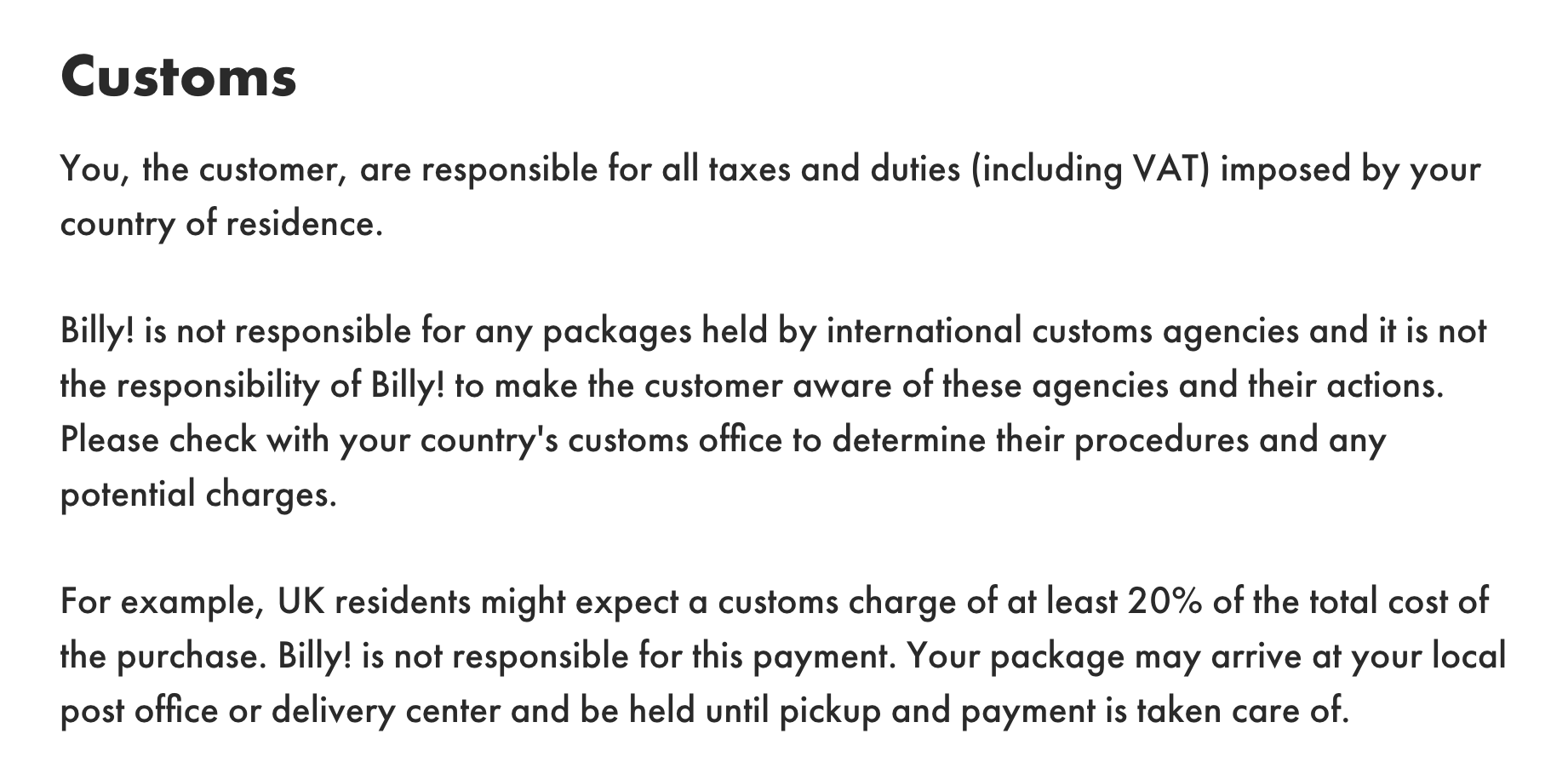 Billy! does a good job of clarifying their terms for international shipping when it comes to duties and taxes