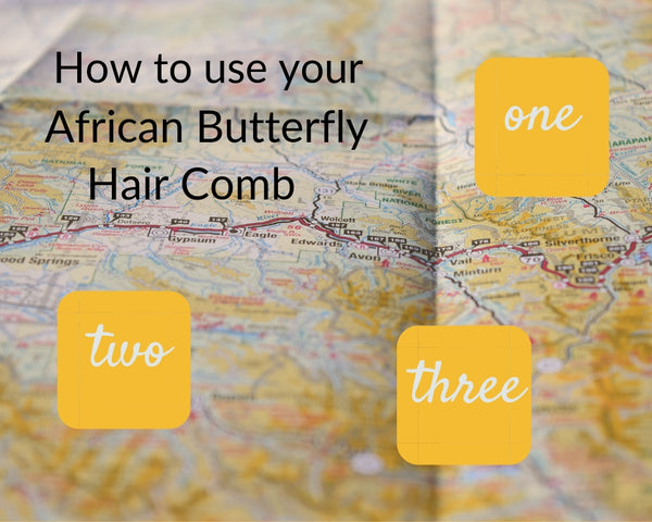 Instructions for using your African Butterfly Hair Comb