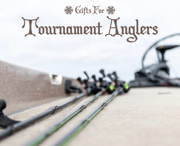 Gifts for Tournament Anglers