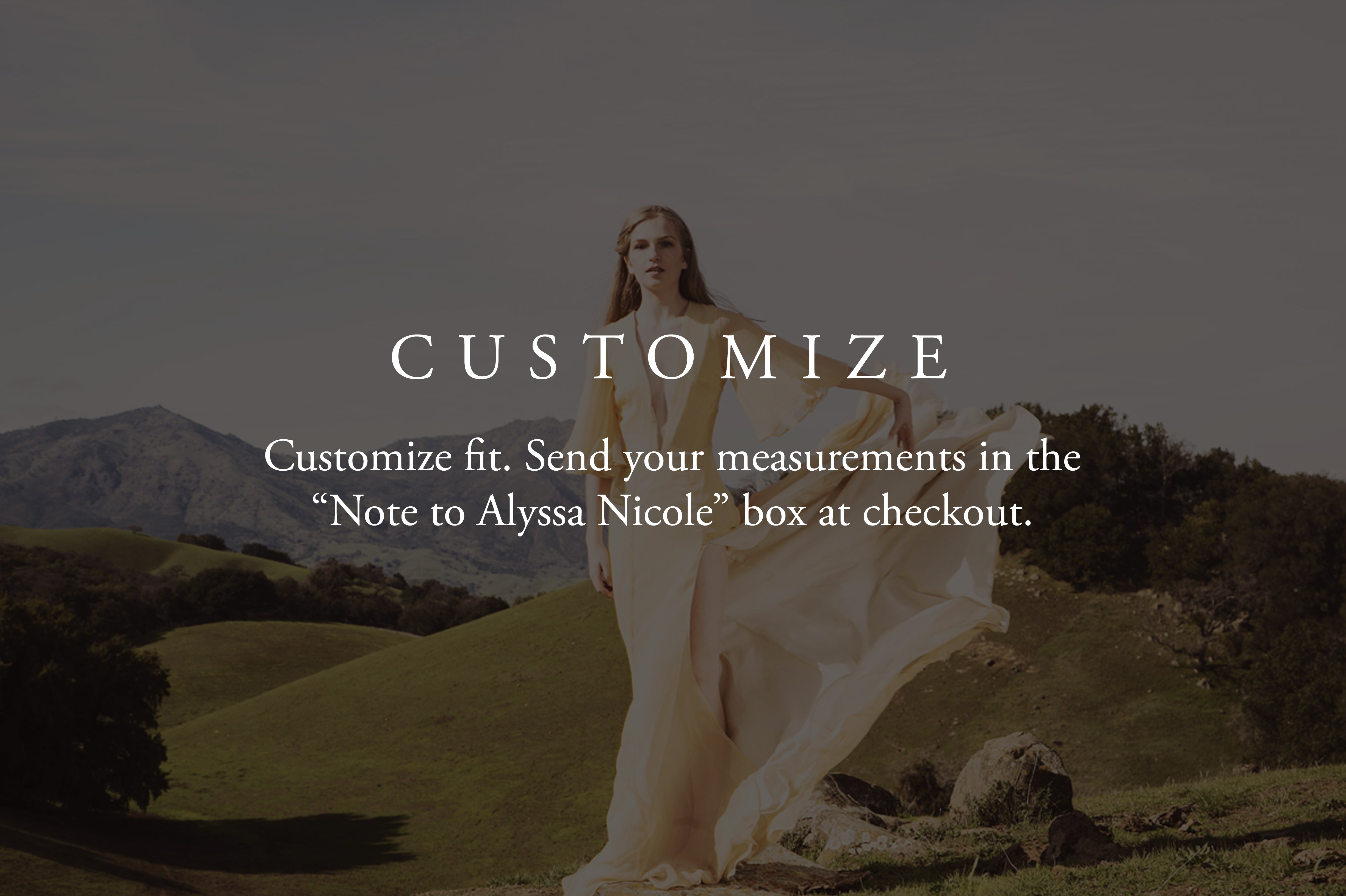 Alyssa Nicole Collection is designed and crafted in  San Francisco, CA. From sketch to production, our process is haute couture design. We are sustainable and only work with recycled deadstock fabrics. Made to Measure. Custom Fit. 