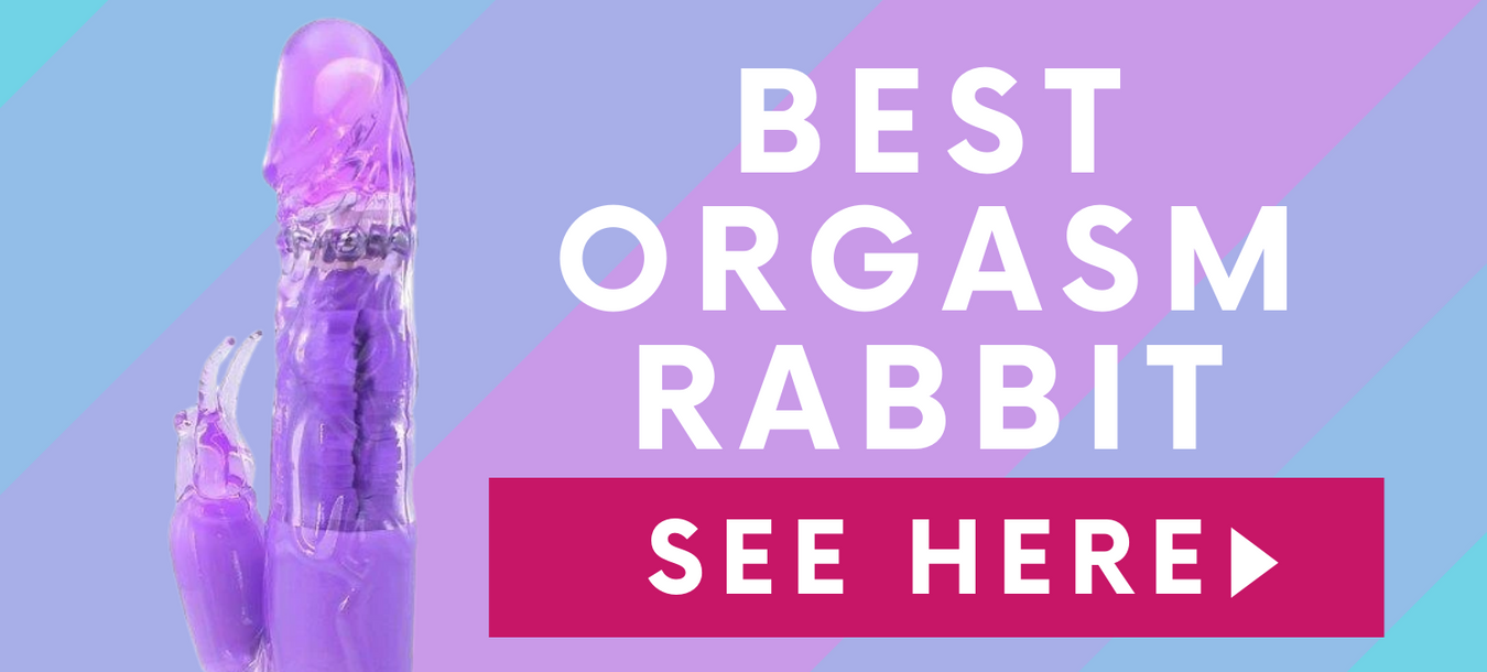 Best Orgasm Rabbit SEE HERE