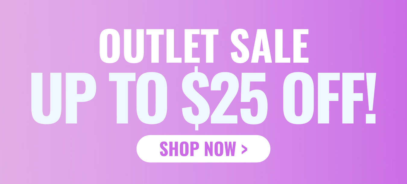 Click here to SAVE BIG! Browse our outlet sale and save up to $25 OFF!