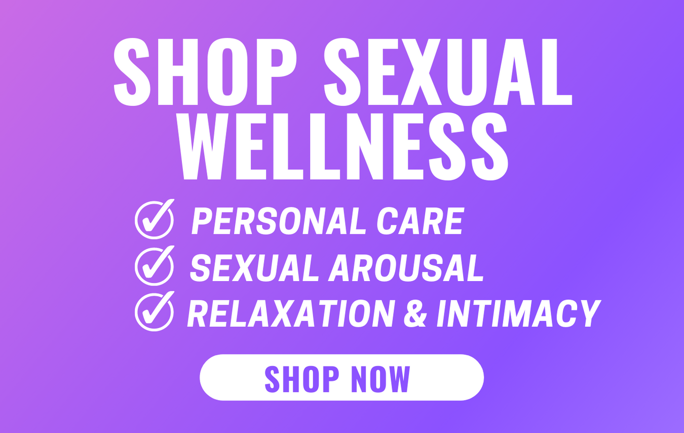 Browse our sexual wellness collections! Shop personal care, sexual arousal, relaxation & intimacy, and more!