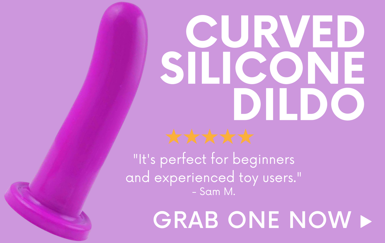 CURVED SILICONE DILDO 5-STAR RATINGS "IT'S PERFECT FOR BEGINNERS AND EXPERIENCE TOY USERS." - SAM M.