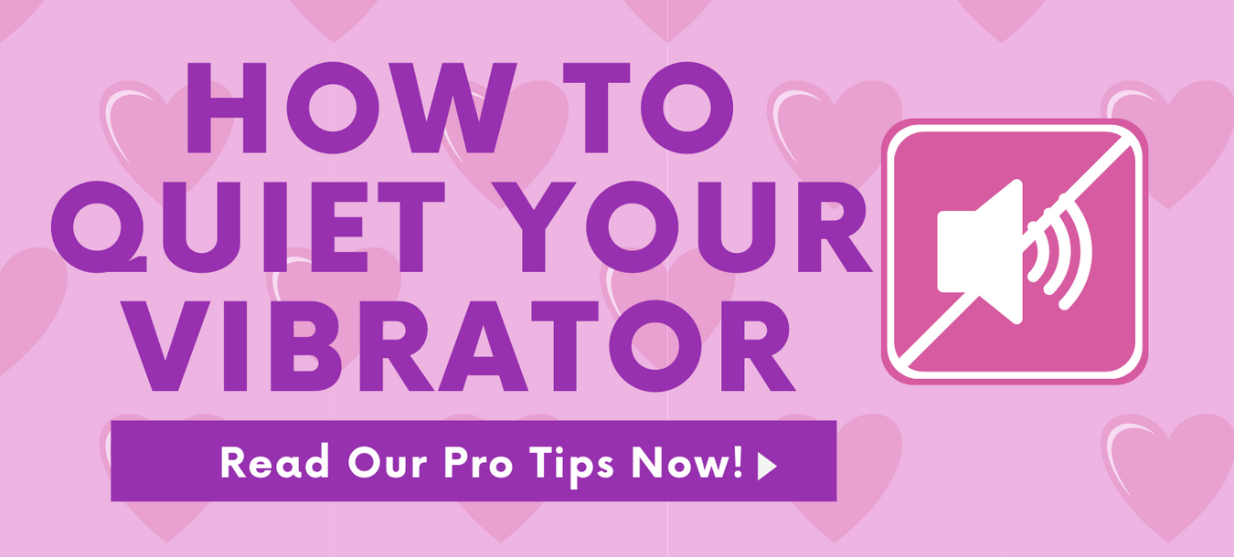 Pro Tips! How to quiet your vibrator!