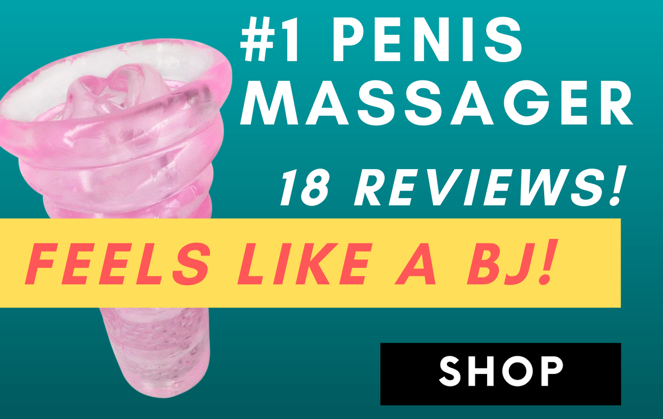 #1 PENIS MASSAGER! 18 REVIEWS! FEELS LIKE A BJ! SHOP NOW!