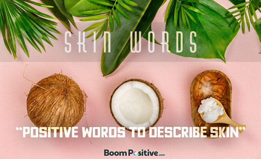 positive-skin-words-how-to-describe-skin-boom-positive