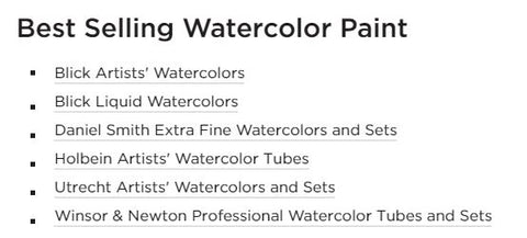 Last if you have not already, here's your chance to check out these useful watercolor paint supplies that you can get from Blick Art Materials today! Blick has tons of their bestselling professional level watercolor paints as well as watercolor paints for kids and students as well at various price range. Click on the images below and purchase today!