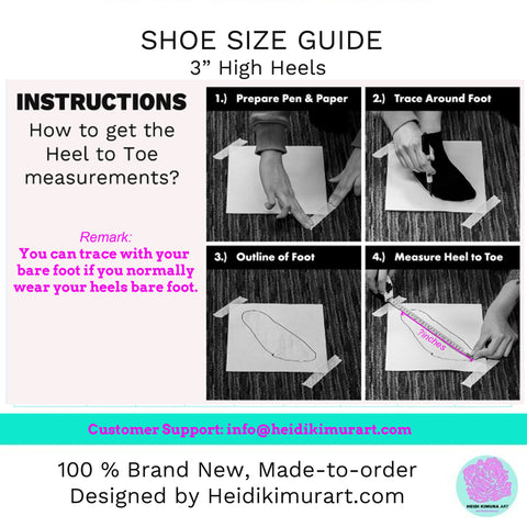Do you find it hard to find your own size? No problem. Our site has shoe sizes from US 5-11. All our shoes are made to order and brand new just for you as well so you don't have to worry about buying used shoes online from our website.  Check out our sizing information for our heels as well.