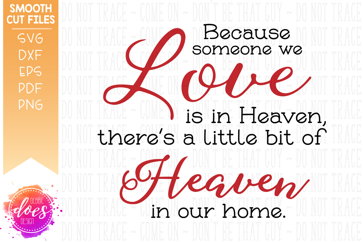 Because Someone We Love Is In Heaven Svg File Debbie Does Design