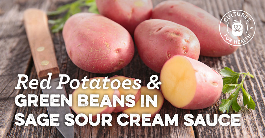 Recipe: Red Potatoes and Green Beans in Sage Sour Cream Sauce