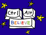 CTRL + ALT + BELIEVE