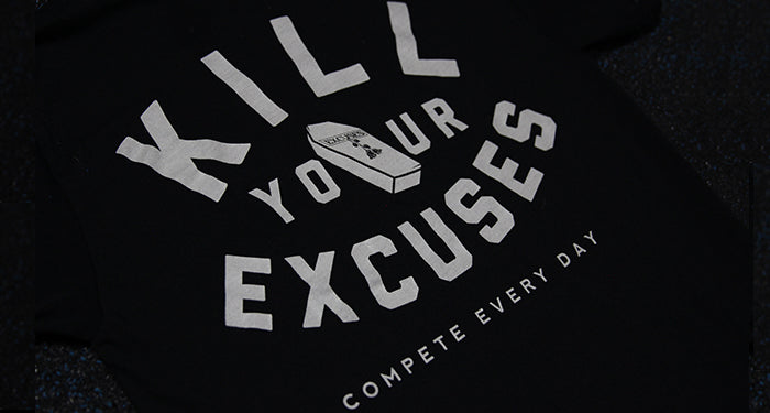 Kill Your Excuses