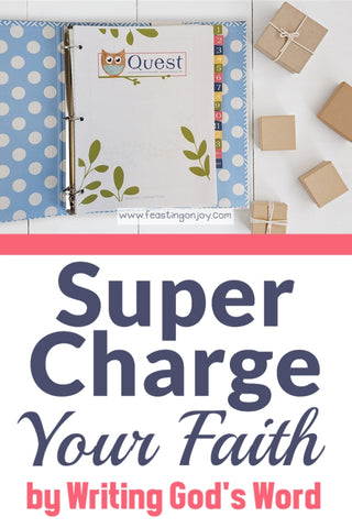 Super Charge Your Faith by Writing God's Word | Feasting On Joy