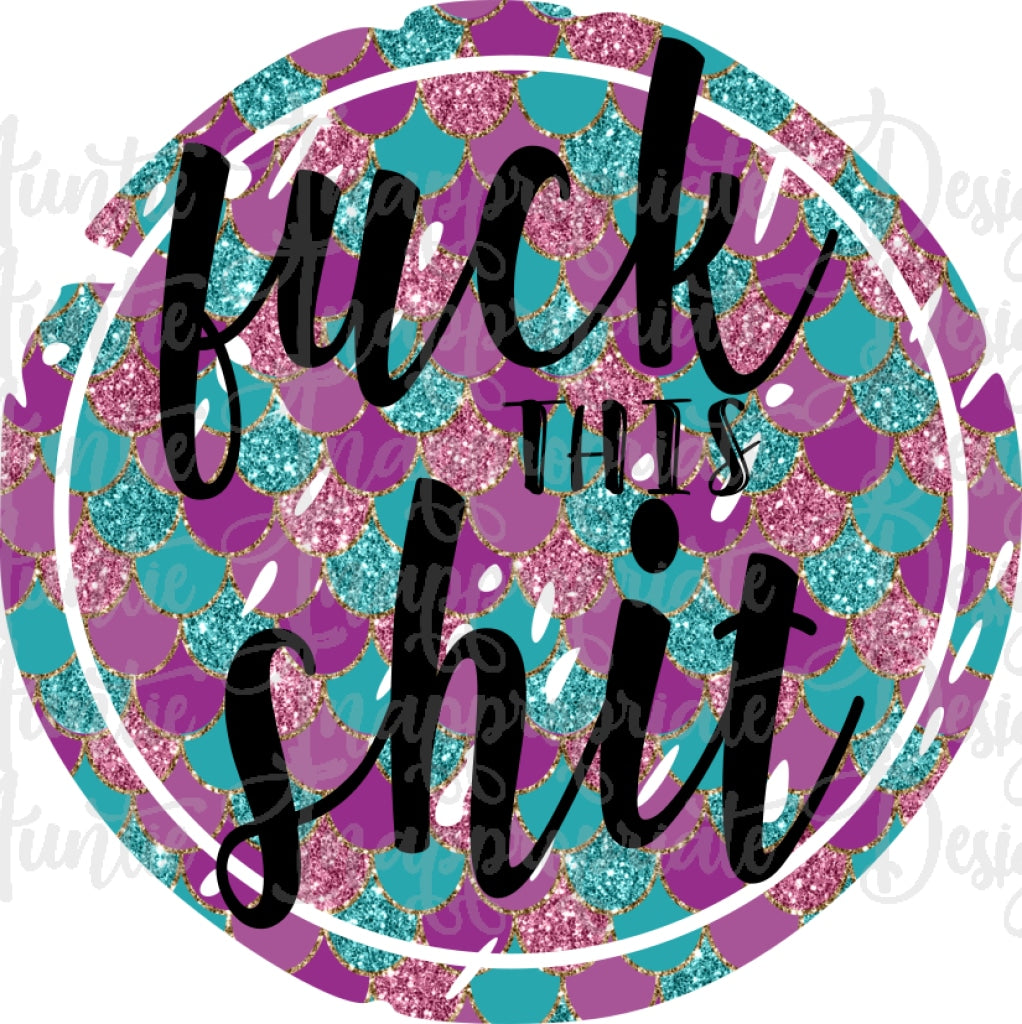 Fuck this shit Sublimation file, PNG Printable Sublimation, Shirt desi