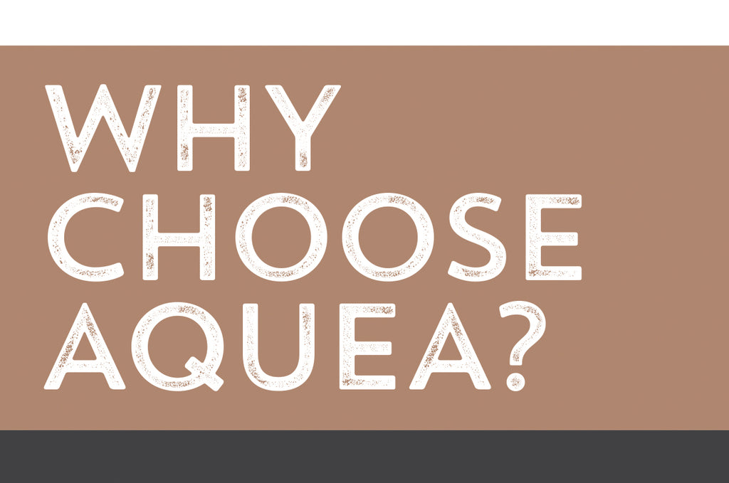 WHY CHOOSE AQUEA