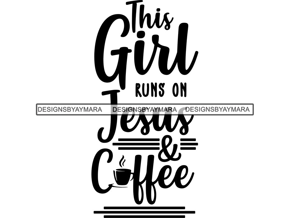 This Girl Runs On Jesus And Coffee Svg Cute Quotes Cut Files For Silho Designsbyaymara