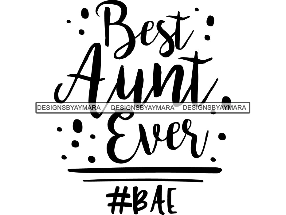 Best Aunt Ever Bae Svg Quotes Files For Silhouette And Cricut Designsbyaymara