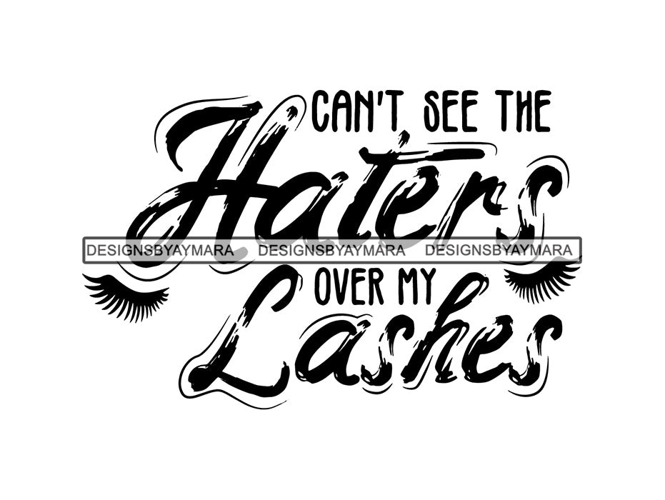 Can T See My Haters Over My Lashes Svg Quotes Files For Silhouette And Designsbyaymara