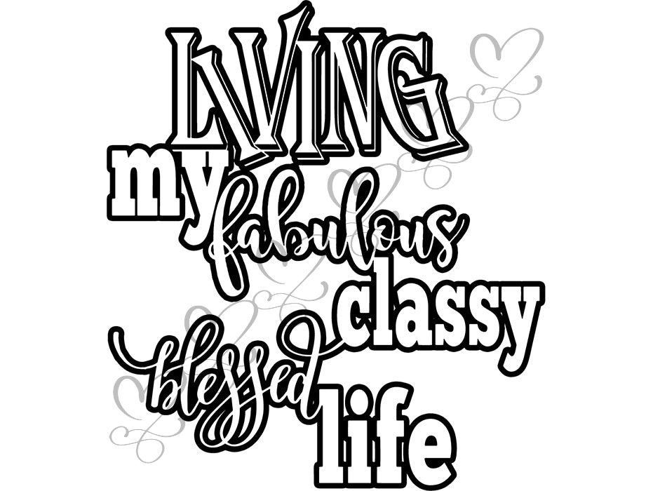 Living My Best Life Quotes Blessed Fabulous Great Classy Life Happines Designsbyaymara