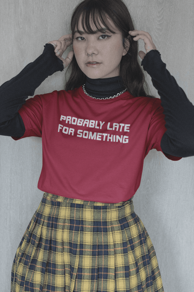Probably Late for something - T-Shirt - Authors collection