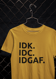 IDK.IDC.IDGAF - T-Shirt