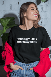Probably Late for something - T-Shirt - Authors collection