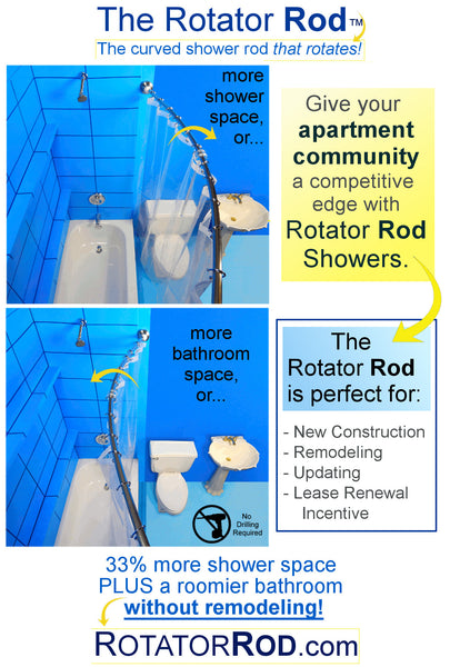 Join the growing trend in apartment communities and give your apartment community's bathrooms an edge!... Give Your Apartment Community an Edge with Rotator Rod Showers