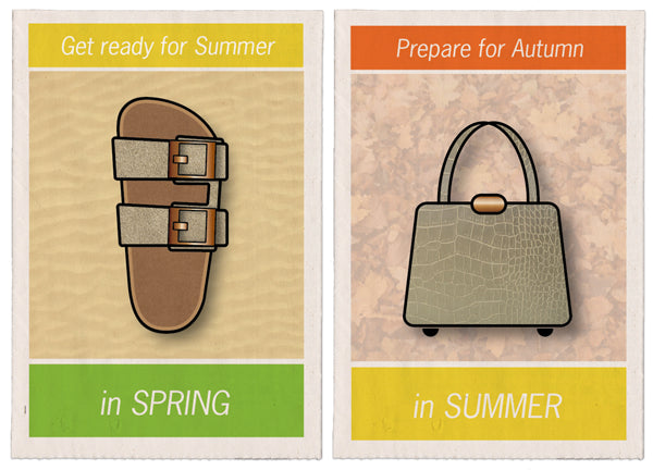 Get ready for summer in spring. Prepare for autumn in summer
