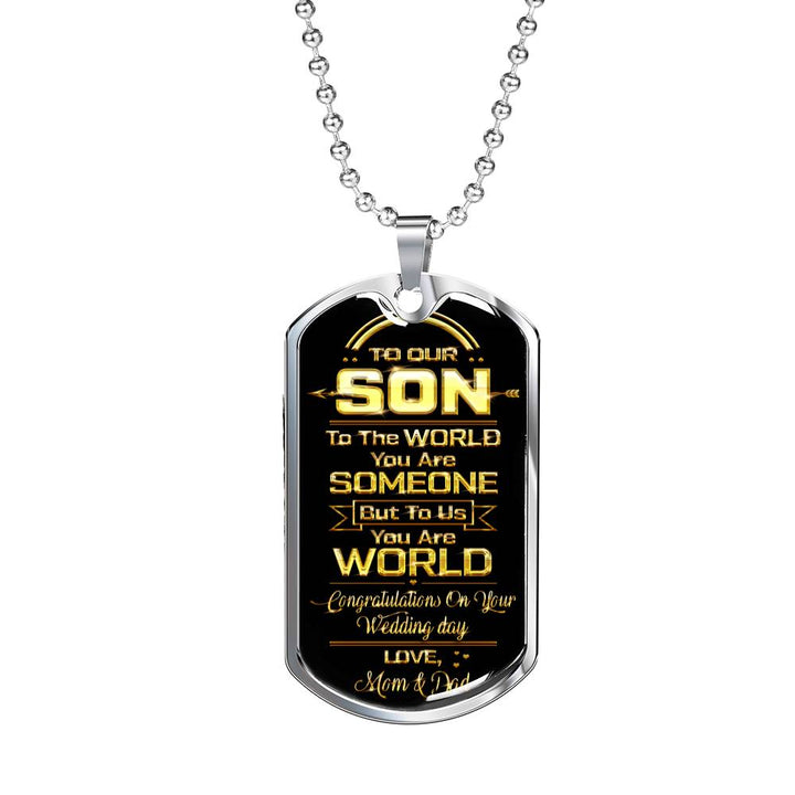 To our son to the world you are some one but to us you are world Luxury Engraving Dog Tag Necklace