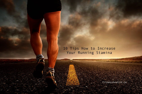 10 Tips How to Increase Your Running Stamina