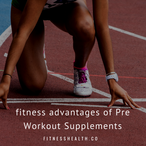 Advantages of Pre Workout Supplements