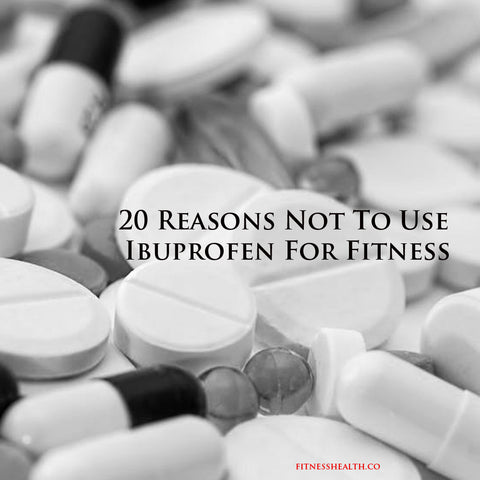 20 Reasons Not To Use Ibuprofen For Fitness