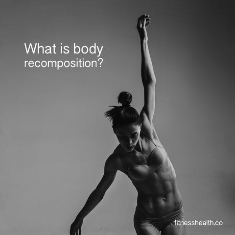 How to actually do body recomposition?