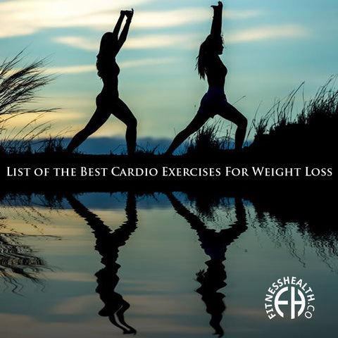 List of the Best Cardio Exercises For Weight Loss