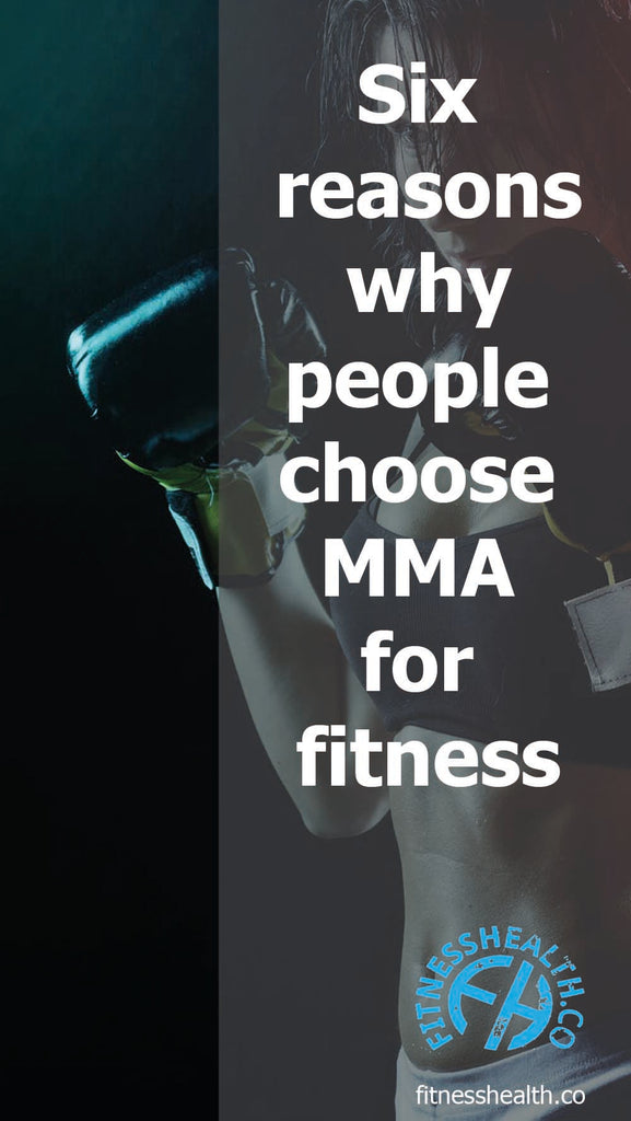 Six reasons why people choose MMA for fitness