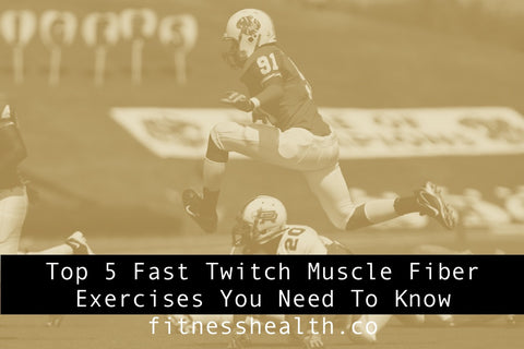 Top 5 Fast Twitch Muscle Fibre Exercises You Need To Know