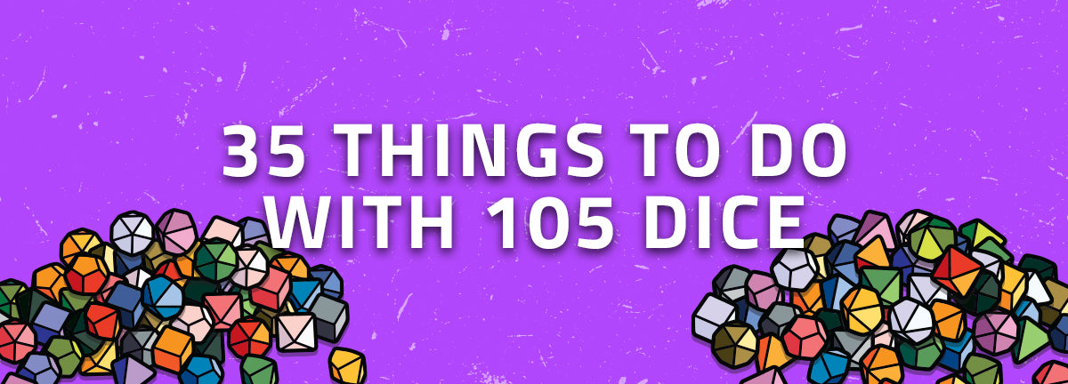35 Things To Do With 105 Dice