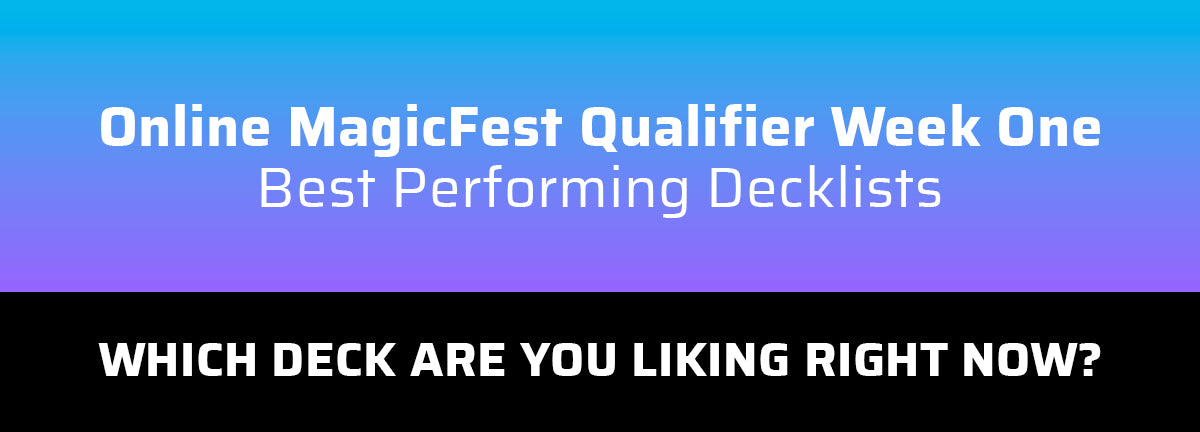 Online MagicFest Qualifier Week One: Best Performing Decklists