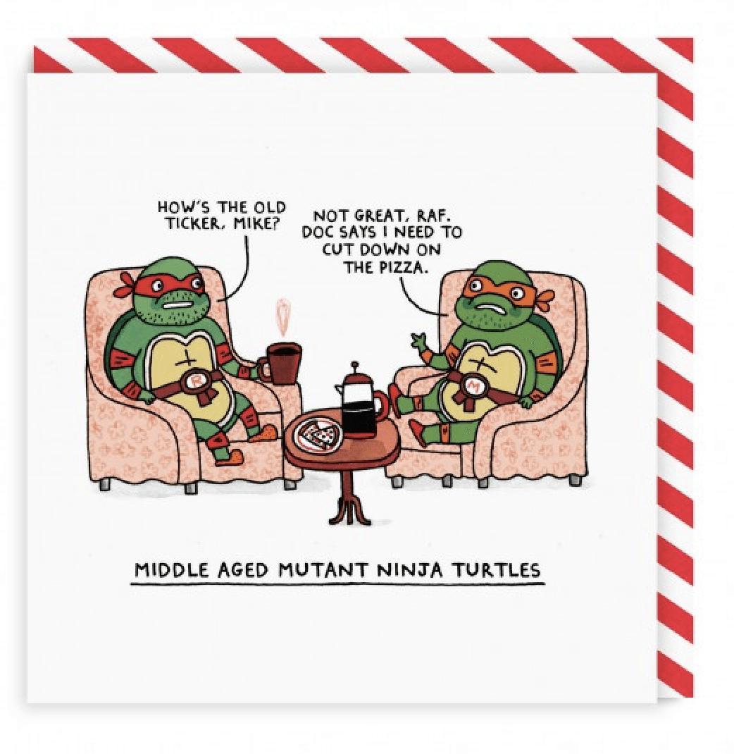 Middle Aged Mutant Ninja Turtles Funny Greeting Card – Drumgreenagh