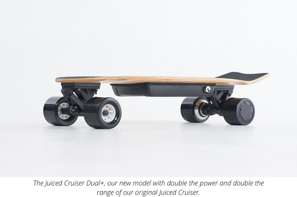 The new and improved, Juiced Cruiser Dual+.
