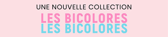 Une nouvelle collection : les bicolores