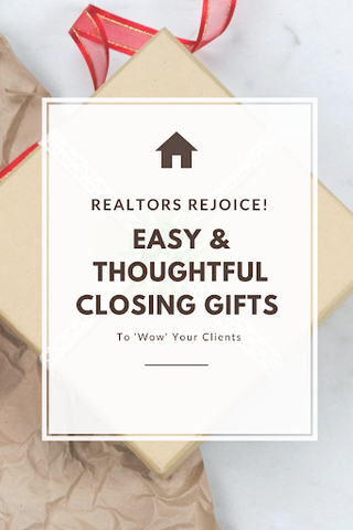 Realtors Rejoice Easy and thoughtful closing gifts