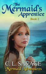 The Mermaid's Apprentice - Book 2 in the Mermaid Adventures series by C. L. Savage