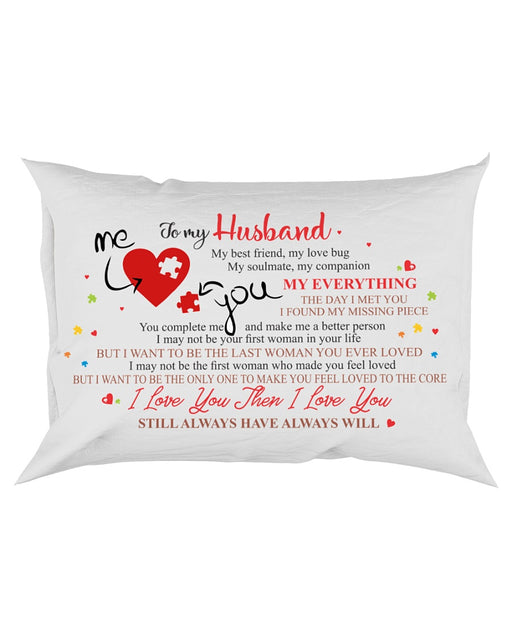 To My Husband, I Love You Still Always Have Always Will Pillowcase - Gift For Husband